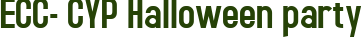 ECC- CYP Halloween party
