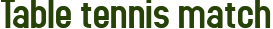 Table tennis match