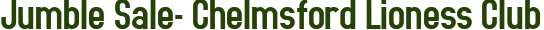Jumble Sale- Chelmsford Lioness Club
