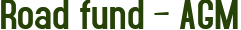 Road fund – AGM