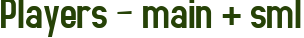 Players – main + sml