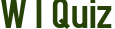 W I Quiz