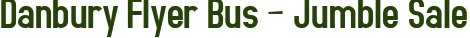 Danbury Flyer Bus – Jumble Sale