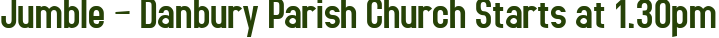 Jumble – Danbury Parish Church Starts at 1.30pm