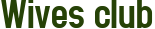 Wives club
