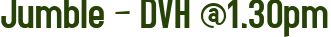 Jumble – DVH @1.30pm